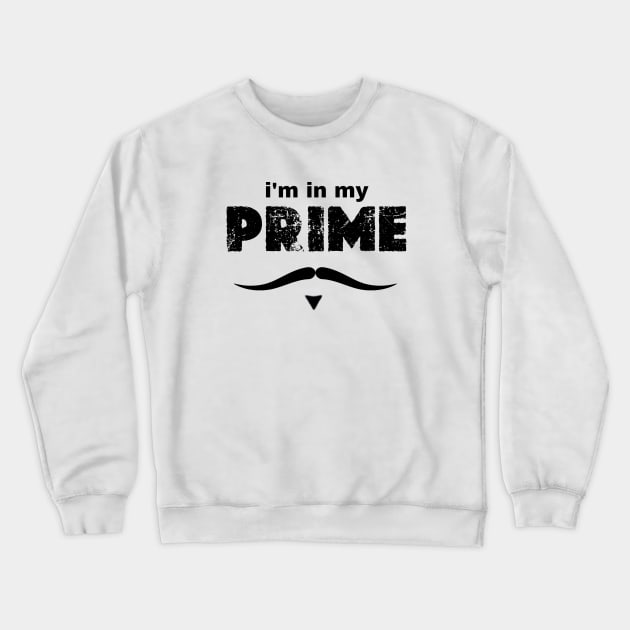 i'm in my prime Crewneck Sweatshirt by graphicaesthetic ✅